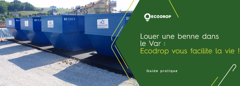 You are currently viewing Louer une benne dans le Var (83) : Ecodrop vous facilite la vie !