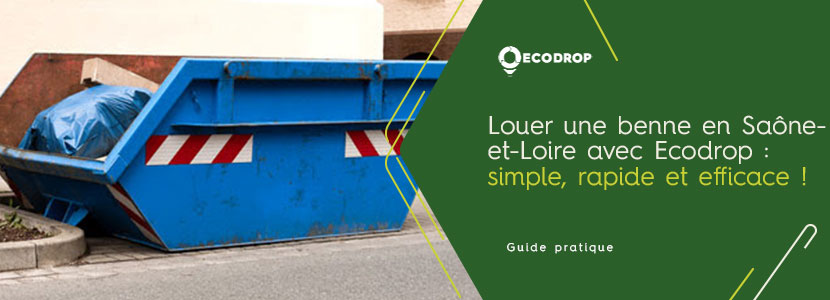 Lire la suite à propos de l’article Louer une benne en Saône-et-Loire (71) avec Ecodrop : simple, rapide et efficace