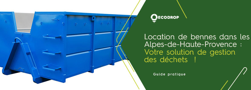 Lire la suite à propos de l’article La location de bennes dans les Alpes-de-Haute-Provence (04) avec Ecodrop : Votre solution de gestion des déchets