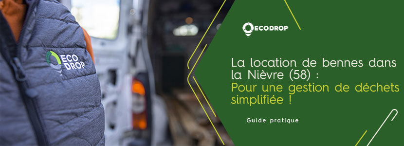 You are currently viewing La location de bennes dans la Nièvre (58) avec Ecodrop : Pour une gestion des déchets simplifiée