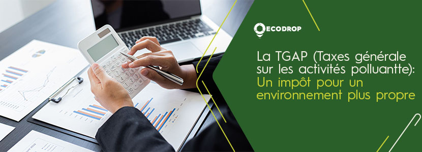 Lire la suite à propos de l’article La TGAP : un impôt pour un environnement plus propre