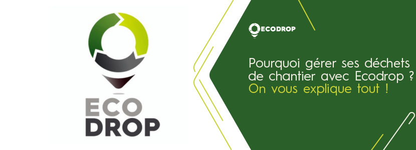 Lire la suite à propos de l’article Pourquoi gérer ses déchets de chantier avec Ecodrop ? On vous explique tout !