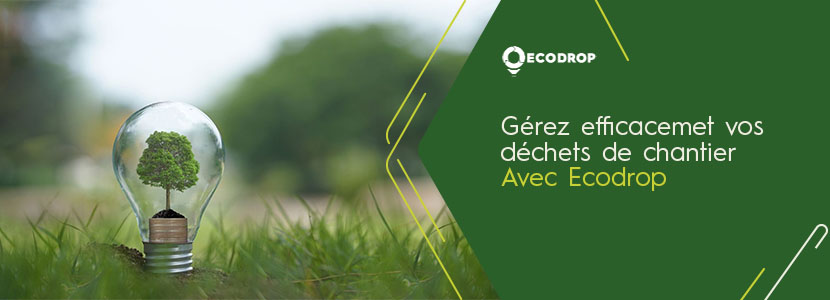 You are currently viewing Gérez efficacement vos déchets de chantier avec Ecodrop