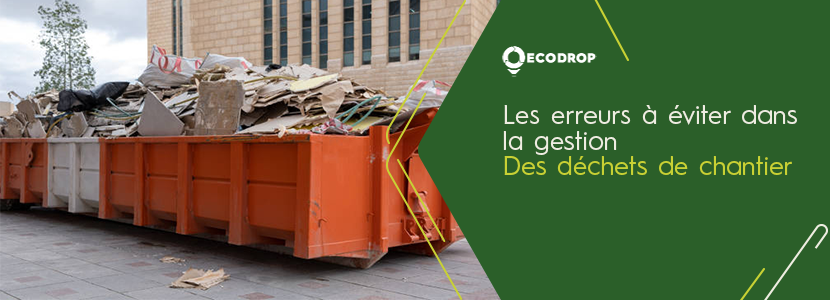 You are currently viewing Les erreurs à éviter dans la gestion des déchets de chantier