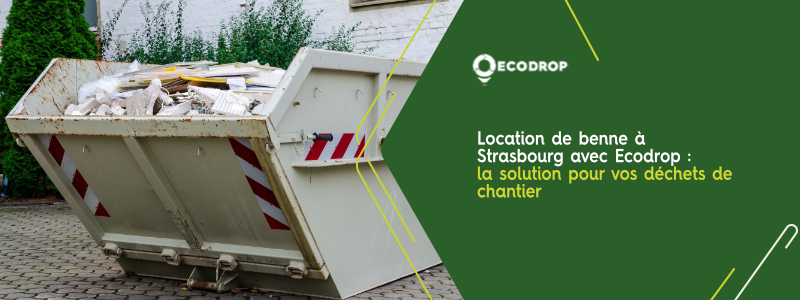 Lire la suite à propos de l’article Location de benne à Strasbourg avec Ecodrop : la solution pour vos déchets de chantier