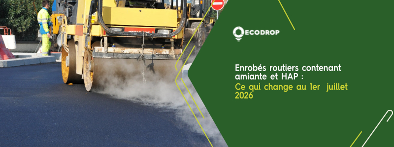 You are currently viewing Enrobés routiers contenant amiante et HAP : ce qui change au 1er juillet 2026