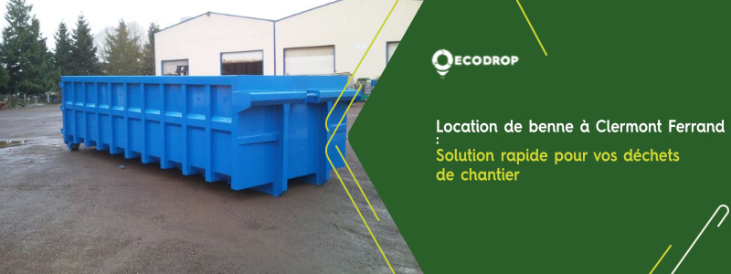 You are currently viewing Location de benne à Clermont-Ferrand : solution rapide pour vos déchets de chantier