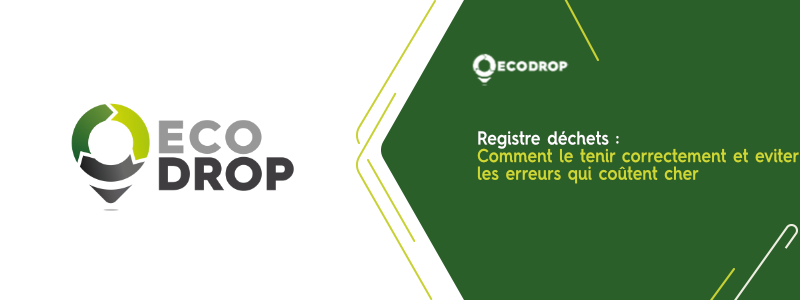 Lire la suite à propos de l’article Registre déchets : comment le tenir correctement et éviter les erreurs qui coûtent cher